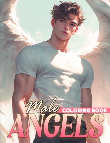Male Angels Coloring Book: Heavenly Guardians Coloring Pages With Many Hot Handsome Men Illustrations For Adults To Enjoy And Color Fun