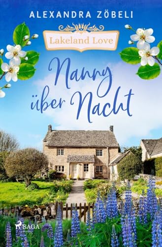 Nanny über Nacht - Lakeland Love: Großbritannien von seiner schönsten Seite – der neue Liebesroman der Erfolgsautorin Nanny über Nacht - Lakeland Love: Großbritannien von seiner schönsten Seite – der neue Liebesroman der Erfolgsautorin