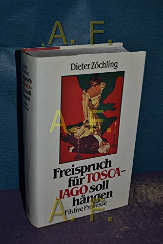 Freispruch für Tosca und Jago soll hängen: Fiktive Prozesse von Langen-Müller