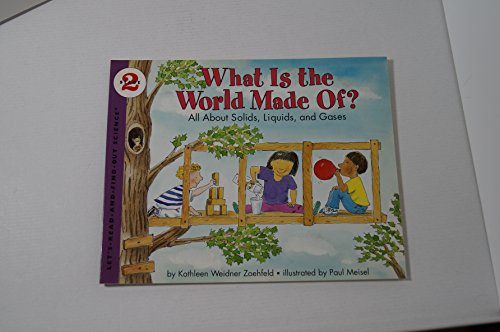 What Is the World Made Of?: All About Solids, Liquids, and Gases (Let's-Read-and-Find-Out Science 2)