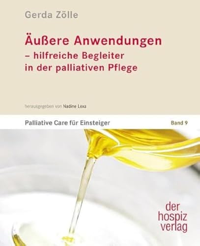 Äußere Anwendungen: Palliative Care für Einsteiger | Band 9 von hospizverlag