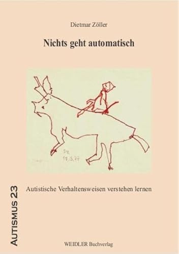 Nichts geht automatisch: Autistische Verhaltensweisen verstehen lernen (Autismus)