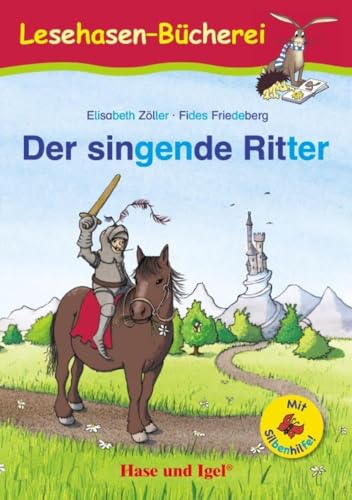 Der singende Ritter / Silbenhilfe: Schulausgabe (Lesen lernen mit der Silbenhilfe)