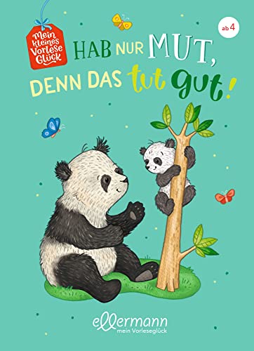 Mein kleines Vorleseglück. Hab nur Mut, denn das tut gut!: Schöne Geschichten-Sammlung zum Mut machen und über sich hinaus wachsen, Kinderbuch zum Vorlesen ab 4 Jahren Mein kleines Vorleseglück. Hab nur Mut, denn das tut gut!: Schöne Geschichten-Sammlung zum Mut machen und über sich hinaus wachsen, Kinderbuch zum Vorlesen ab 4 Jahren