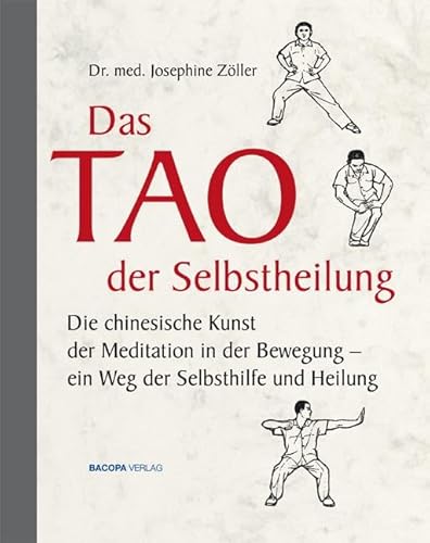 Das Tao der Selbstheilung: Die chinesische Kunst der Meditation in der Bewegung - ein Weg der Selbsthilfe und Heilung