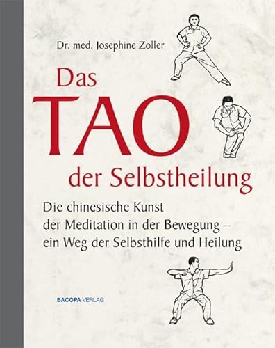 Das Tao der Selbstheilung: Die chinesische Kunst der Meditation in der Bewegung - ein Weg der Selbsthilfe und Heilung Das Tao der Selbstheilung: Die chinesische Kunst der Meditation in der Bewegung - ein Weg der Selbsthilfe und Heilung