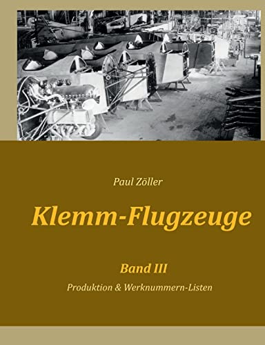 Klemm-Flugzeuge III: Produktion & Werknummern-Listen von BoD – Books on Demand