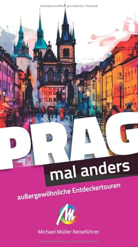 Prag – mal anders ungewöhnliche Entdeckertouren: Reiseführer Michael Müller Verlag von Michael Müller Verlag