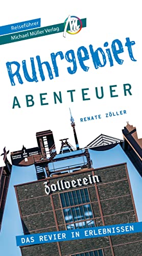 Ruhrgebiet - Abenteuer Reiseführer Michael Müller Verlag: 33 Stadtabenteuer zum Selbsterleben (MM-Abenteuer) von Müller, Michael