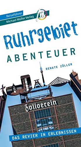 Ruhrgebiet - Abenteuer Reiseführer Michael Müller Verlag: 33 Stadtabenteuer zum Selbsterleben (MM-Abenteuer) von Müller, Michael GmbH