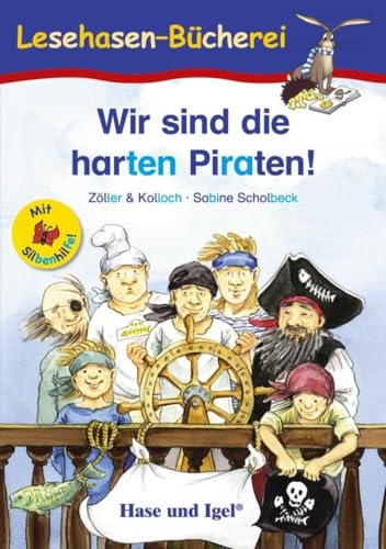 Wir sind die harten Piraten! / Silbenhilfe: Schulausgabe (Lesen lernen mit der Silbenhilfe)