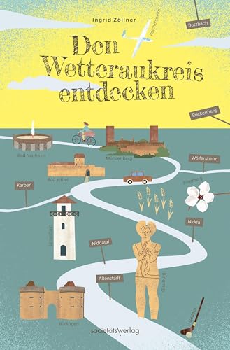 Den Wetteraukreis entdecken: Tipps für Kultur, Freizeit und Vergnügen | Hessentag 2025 in der Wetterau Den Wetteraukreis entdecken: Tipps für Kultur, Freizeit und Vergnügen | Hessentag 2025 in der Wetterau von Societäts-Verlag