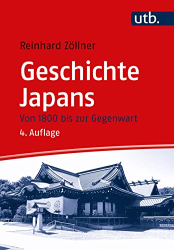 Geschichte Japans: Von 1800 bis zur Gegenwart (Außereuropäische Geschichte) von UTB GmbH