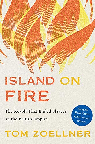 Island on Fire: The Revolt That Ended Slavery in the British Empire von Harvard University Press