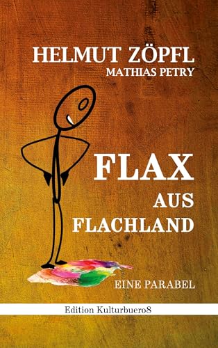 Flax aus Flachland: Eine Parabel (edition KB8) von Books on Demand
