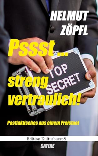 Pssst ... Streng vertraulich!: Postfaktisches aus einem Freistaat (edition KB8) von BoD – Books on Demand