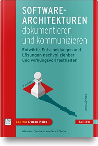Software-Architekturen dokumentieren und kommunizieren: Entwürfe, Entscheidungen und Lösungen nachvollziehbar und wirkungsvoll festhalten Software-Architekturen dokumentieren und kommunizieren: Entwürfe, Entscheidungen und Lösungen nachvollziehbar und wirkungsvoll festhalten