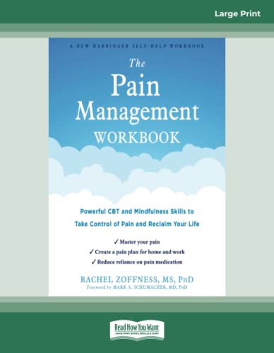 The Pain Management Workbook: Powerful CBT and Mindfulness Skills to Take Control of Pain and Reclaim Your Life