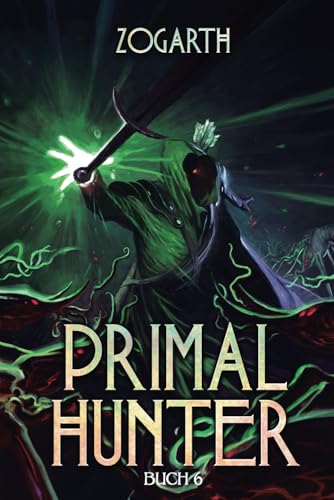 Primal Hunter 6: Ein LitRPG-Abenteuer von Independently published