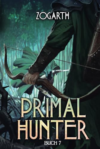 Primal Hunter 7: Ein LitRPG-Abenteuer Primal Hunter 7: Ein LitRPG-Abenteuer von Independently published