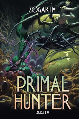 Primal Hunter 9: Ein LitRPG-Abenteuer Primal Hunter 9: Ein LitRPG-Abenteuer von Independently published