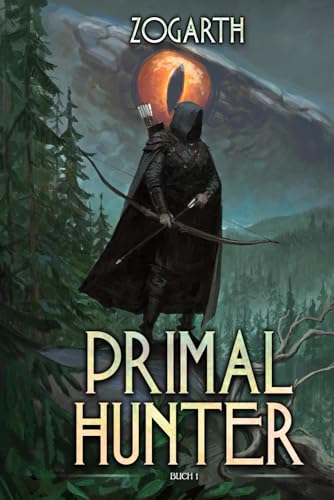 Primal Hunter: Ein LitRPG-Abenteuer Primal Hunter: Ein LitRPG-Abenteuer