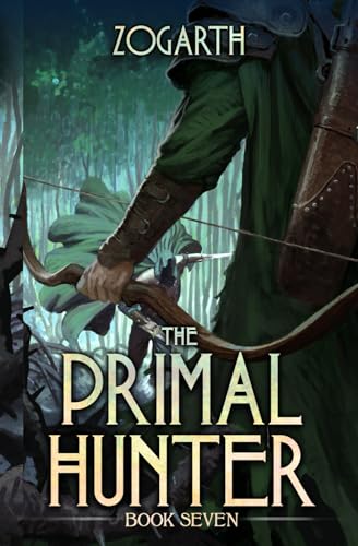 The Primal Hunter 7: A LitRPG Adventure The Primal Hunter 7: A LitRPG Adventure