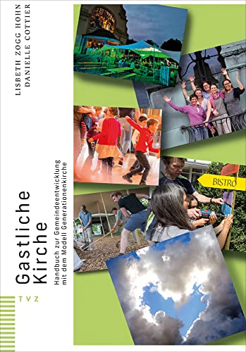 Gastliche Kirche: Handbuch zur Gemeindeentwicklung mit dem Modell Generationenkirche
