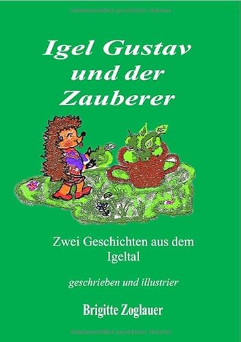 Igel Gustav und der Zauberer: Zwei Geschichten aus dem Igeltal von epubli