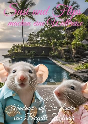 Susi und Flips machen eine Weltreise / Susi und Flips machen eine Weltreise Teil 6 - Abenteuer auf Sri Lanka: DE von epubli