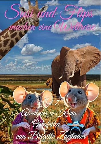 Susi und Flips machen eine Weltreise / Susi und Flips machen eine Weltreise Teil 7 - Abenteuer in Kenia: DE von epubli