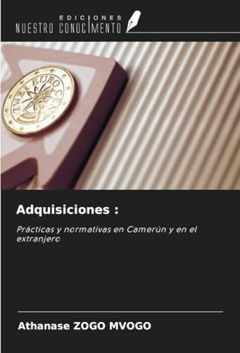 Adquisiciones :: Prácticas y normativas en Camerún y en el extranjero von Ediciones Nuestro Conocimiento