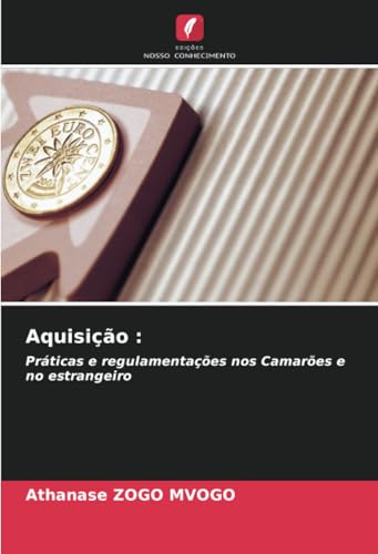 Aquisição :: Práticas e regulamentações nos Camarões e no estrangeiro von Edições Nosso Conhecimento