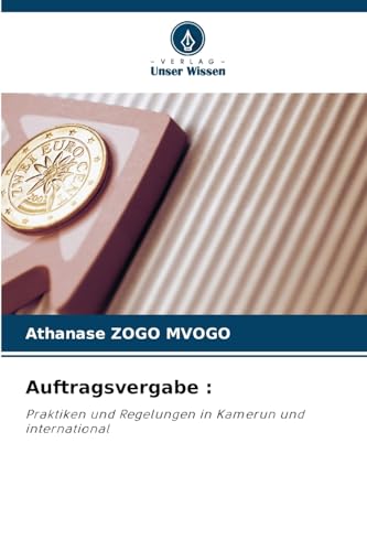 Auftragsvergabe :: Praktiken und Regelungen in Kamerun und international von Verlag Unser Wissen