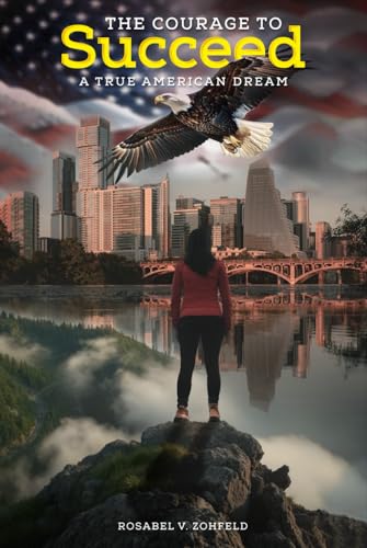 The Courage To Succeed: A True American Dream The Courage To Succeed: A True American Dream von Excel Book Writing