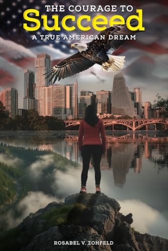 The Courage To Succeed: A True American Dream von Excel Book Writing