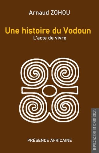 Une histoire du vodoun: L'acte de vivre von Présence Africaine