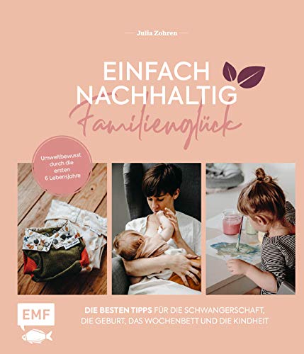 Einfach nachhaltig ins Familienglück – Umweltbewusst durch die ersten 6 Lebensjahre: Die besten Tipps für Schwangerschaft und Geburt, das Wochenbett und die Kindheit Einfach nachhaltig ins Familienglück – Umweltbewusst durch die ersten 6 Lebensjahre: Die besten Tipps für Schwangerschaft und Geburt, das Wochenbett und die Kindheit von Edition Michael Fischer