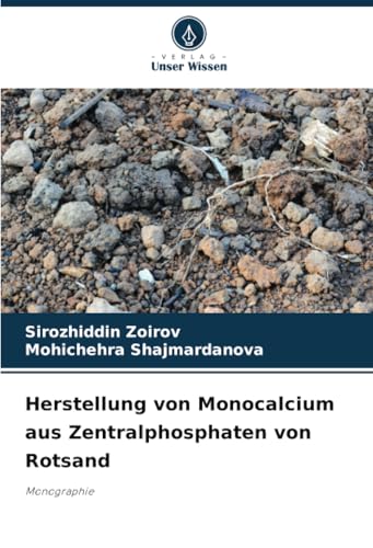 Herstellung von Monocalcium aus Zentralphosphaten von Rotsand: Monographie von Verlag Unser Wissen