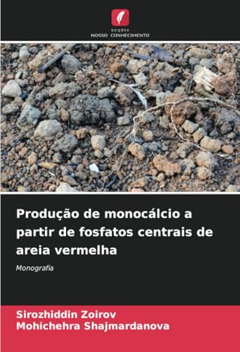 Produção de monocálcio a partir de fosfatos centrais de areia vermelha: Monografia von Edições Nosso Conhecimento