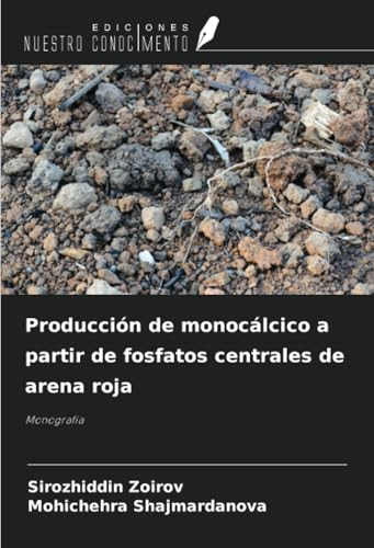 Producción de monocálcico a partir de fosfatos centrales de arena roja: Monografía von Ediciones Nuestro Conocimiento