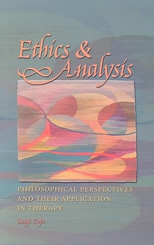 Ethics & Analysis: Philosophical Perspectives and Their Application in Therapy (Carolyn and Ernest Fay Series in Analytical Psychology, Band 13)