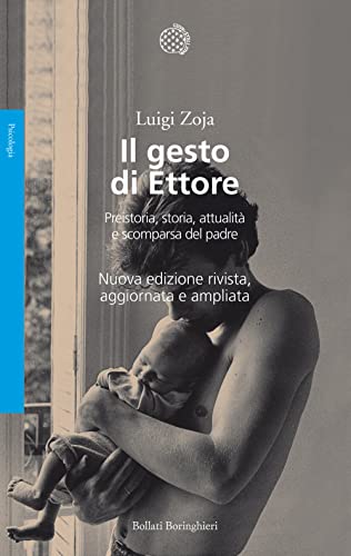 Il gesto di Ettore. Preistoria, storia, attualità e scomparsa del padre (Saggi. Psicologia)