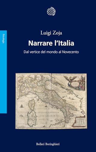 Narrare l'Italia. Dal vertice del mondo al Novecento (Saggi) von Bollati Boringhieri