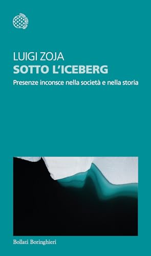 Sotto l'iceberg. Presenze inconscie nella società e nella storia (Temi)