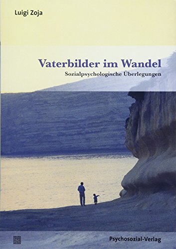 Vaterbilder im Wandel: Sozialpsychologische Überlegungen (Sachbuch Psychosozial)