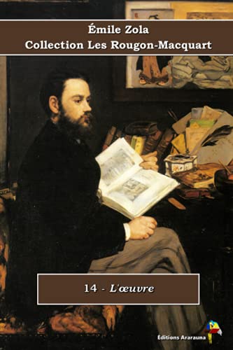 14 - L'œuvre - Émile Zola - Collection Les Rougon-Macquart: Texte intégral