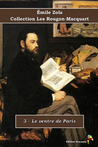 3 - Le ventre de Paris - Émile Zola - Collection Les Rougon-Macquart: Texte intégral 3 - Le ventre de Paris - Émile Zola - Collection Les Rougon-Macquart: Texte intégral von Éditions Ararauna