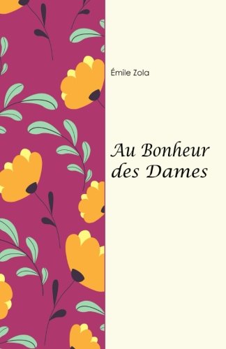 Au bonheur des dames (Les rougon-Macquart, Band 11) von CreateSpace Independent Publishing Platform