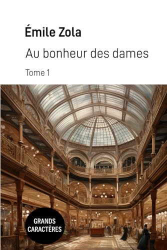Au bonheur des dames: Tome 1 - Grands caractères von Independently published